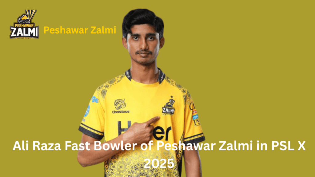 Ali Raza Fast Bowler of Peshawar Zalmi in PSL X 2025