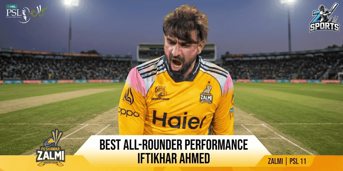 Iftikhar Ahmed Best All-Rounder Performance for Zalmi in PSL 11