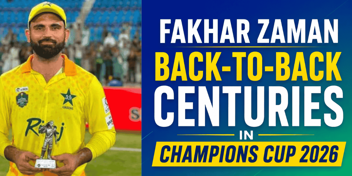 Fakhar Zaman Back-to-Back Centuries in Champions Cup 2026