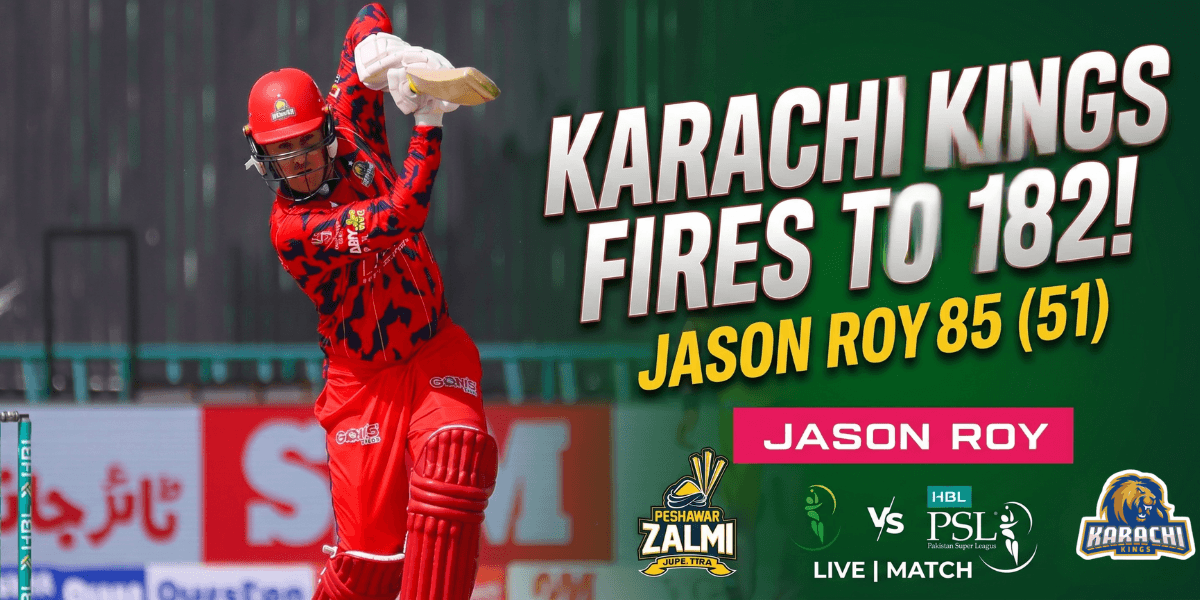 Jason Roy Fires 85 (51) Karachi Kings to 182 vs Peshawar Zalmi