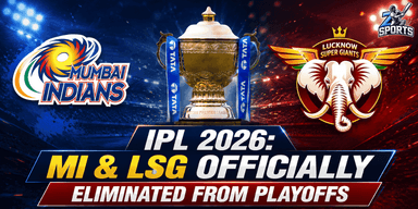IPL 2026: MI & LSG Officially Eliminated from Playoffs